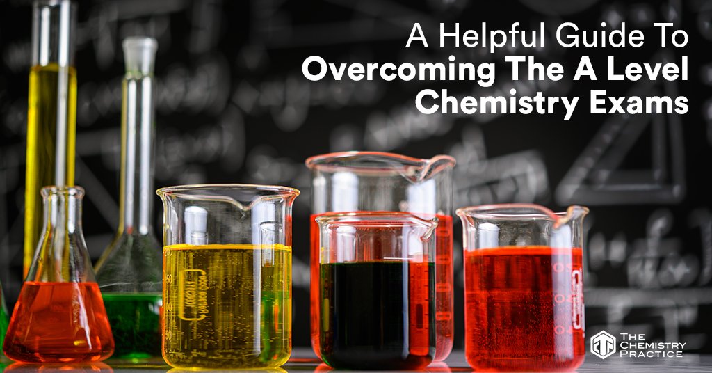 Overcoming the A Level Chemistry Exams